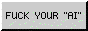 fuck your ai button